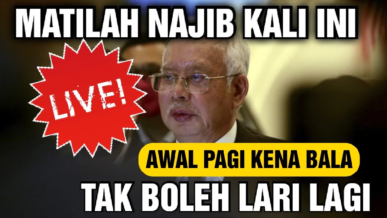 MATILAH NAJIB KALI INI!! AWAL PAGI SUDAH DAPAT BALA BESAR TAK MUNGKIN ...