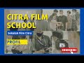 Profil Citra Film School - Sekolah Film Citra