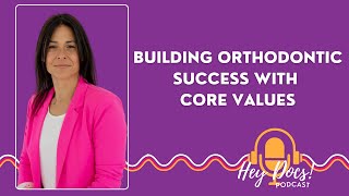 Building Orthodontic Success with Core Values