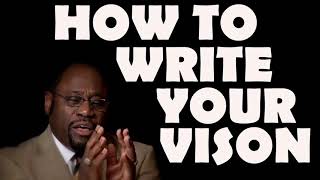 #Dr Myles Munroe - HOW TO WRITE YOUR VISION IN LIFE.