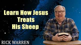 Learn How Jesus Treats His Sheep with Rick Warren