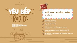 YÊU BẾP RADIO | Những lá thư từ Thử thách Gửi Tim Thương Mến - Phần 3