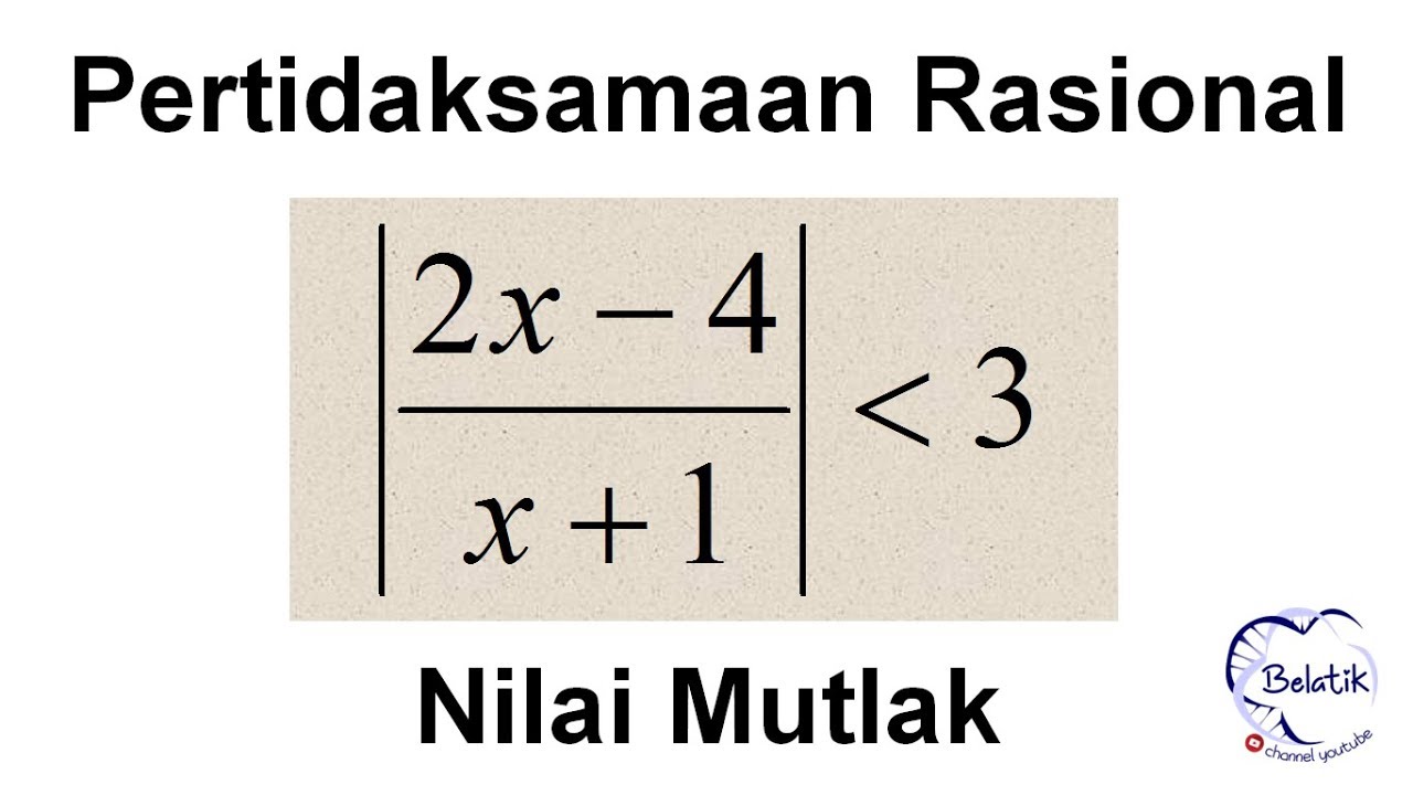 Pertidaksamaan Rasional Mengandung Nilai Mutlak Dengan Tanda Kurang ...