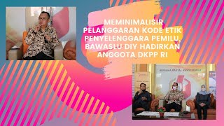 Meminimalisir Pelanggaran Kode Etik Penyelenggara Pemilu, Bawaslu DIY Hadirkan Anggota DKPP RI