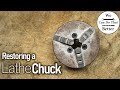 Rusty Lathe Chuck Restoration | Better Than New?!