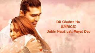 Dil Chahte Ho Lyrics | Jubin Nautiyal | Payal Dev | Mandy Takhar