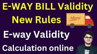 Validity of E-way bill | How E-way bill validity is calculated | e-way bill validity in GST