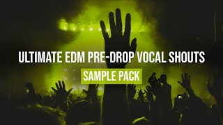 EDM Vocal Shouts Pack V4 - Vocal Shouts, Chants, Phrases & Hooks