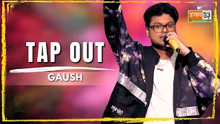 Tap Out | GAUSH | MTV Hustle 03 REPRESENT