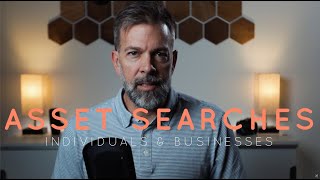 Asset Searches...what you need to know