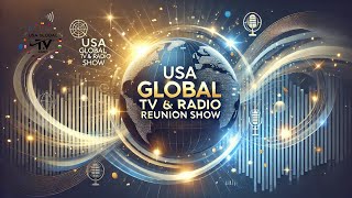 REUNITING VOICES: THE USA GLOBAL TV® \u0026 RADIO CELEBRATION- THE REUNION CONTINUES