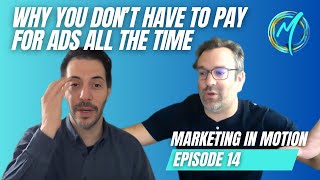 Why You Don’t Have To Pay For Ads All The Time  | Marketing In Motion #14