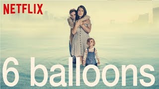 6 BALLOONS - Preview, Vorabkritik \u0026 Analyse des Netflix Original Films 2018