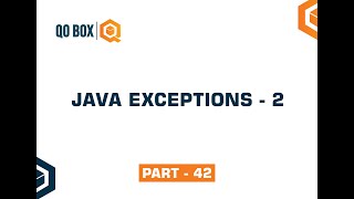 Java Exceptions | 2 | Part 42 | QO-BOX