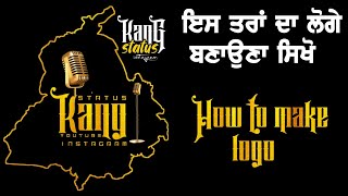 how to make logo new style || Logo Editing || How To Make Logo In Punjabi || tutorial by Kangstatus