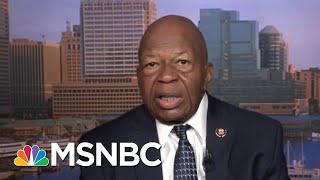 Representative Elijah Cummings: I Am Begging Americans To Pay Attention | Morning Joe | MSNBC