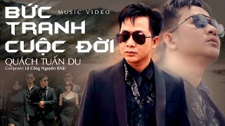 Bức Tranh Cuộc Đời -GIÀU NGHÈO CÓ KHÁC CHI NHAU..? |  Quách Tuấn Du | Bài Hát Về Đời Nghe Là Thấm