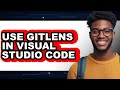 How to Use Gitlens in Visual Studio Code (only Way)