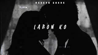 Labon Ko [Slowed + Reverb + Rain] Kk | Lofi, thunderstorm, cry, love, relax, midnight |Reverb Gaane