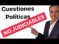 Control de Constitucionalidad.CUESTIONES POLÍTICAS NO JUSTICIABLES. Derecho Constitucional.