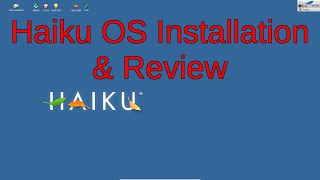 Haiku OS Installation \u0026 Review