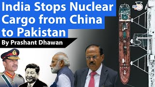 India Stops Nuclear Cargo from China to Pakistan | Why is this Dangerous for the world?