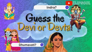 Guess the Devi or Devta!