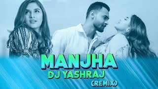 Manjha (Remix) | DJ Yashraj | Vishal Mishra | Ayush Sharma , Saiee M Manjrekar