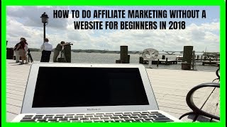 How to Do Affiliate Marketing Without a Website for Beginners in 2018