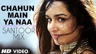 "Chahun Main Ya Naa" Aashiqui 2 Instrumental Song "Santoor Mix" | Aditya Roy Kapur, Shraddha Kapoor