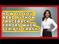 How Do You Read Python Traceback Errors When Scripts Crash? - Python Code School