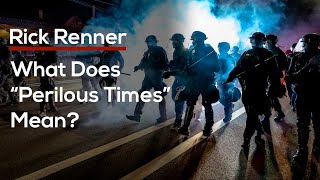 What Does “Perilous Times” Mean? — Rick Renner