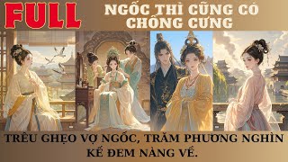 TRÊU GHẸO VỢ NGỐC, TRĂM PHƯƠNG NGHÌN KẾ ĐEM NÀNG VỀ | AUDIO TRUYỆN