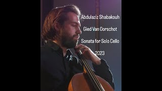 Abdulaziz Shabakouh - Cello: Gied Van Oorschot - Sonata for Solo Cello (2023)