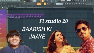 Fl studio 20 | Baarish ki jaaye | B prank ft nawazuddin siddiqui | shivansh chaube entertainment