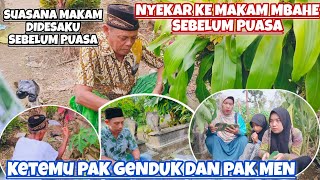 SUASANA MAKAM DIDESAKU SEBELUM PUASA ‼️NYEKAR KE MAKAM MBAHE‼️KETEMU PAK GENDUK & PAK MEN