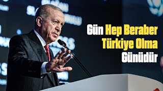 Gün Hep Beraber Türkiye Olma Günüdür