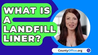 What Is A Landfill Liner? - CountyOffice.org