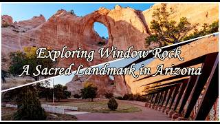 Exploring Window Rock | A Sacred Landmark in Arizona