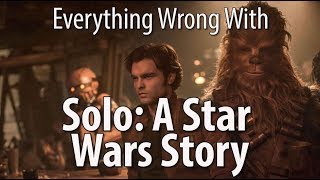 Everything Wrong With Solo: A Star Wars Story