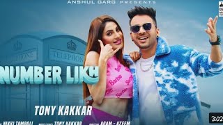 NUMBER LIKH-Tony Kakkar ll Nikki Tamboli ll Anshul Garg ll Latest Hindi Songs 2021