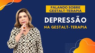 Falando sobre Gestalt-Terapia - Depressão na Gestalt-Terapia