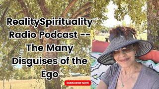 RealitySpirituality Radio Podcast -- The Many Disguises of the Ego