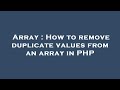 Array : How to remove duplicate values from an array in PHP