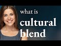 Understanding Cultural Blend: A Journey Through Diversity