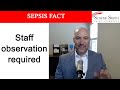 Sepsis Fact 8: Staff observation required