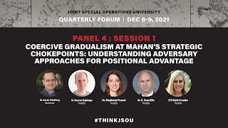 JSOU SOF Q1 Forum - Panel 4 - Coercive Gradualism at Mahan’s Strategic Chokepoints