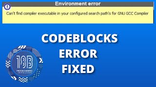 codeblocks environment error cannot find compiler executable | Error Solved