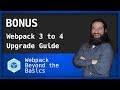 Webpack - Bonus Ep - Upgrade Guide for 3 to 4