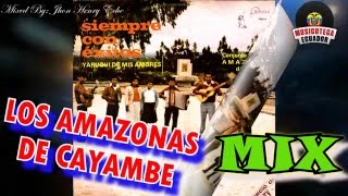 DISCO MIX Los Amazonas de Cayambe Mix (Música Ecuatoriana Antigua Mezclada)